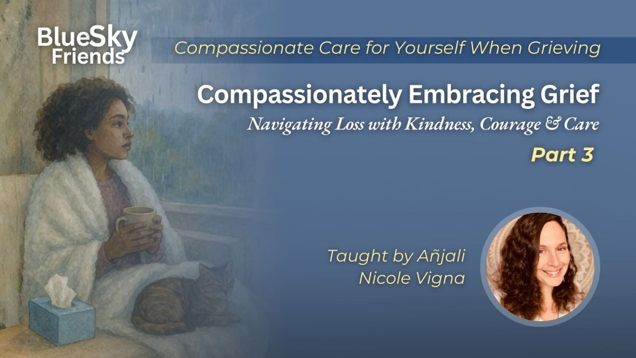 Vietnamese, How to Care for Those Who Are Grieving Part 3 with Añjali Nicole Feb 13, 2026