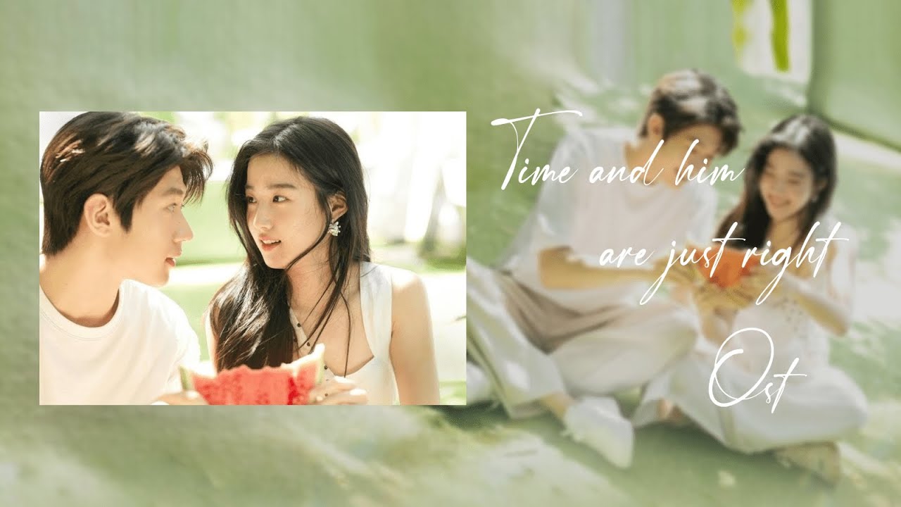 Nhạc Phim Thời Gian Và Anh, Vừa Hay Đúng Lúc《时光与他, 恰是正好 OST》Drama Time And Him Are Just Right OST