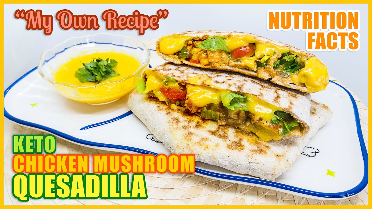 KETO CHICKEN MUSHROOM QUESADILLA - MY OWN RECIPE