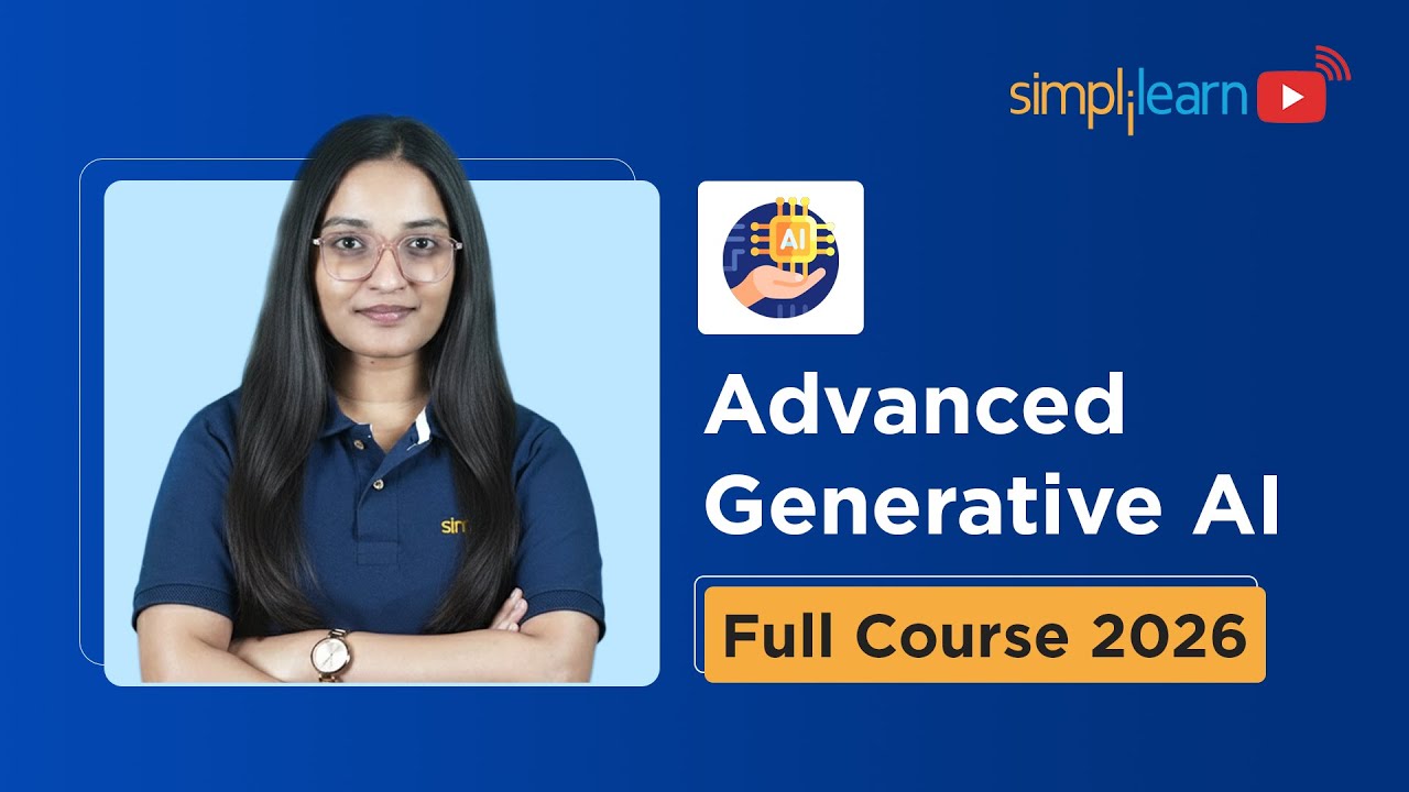 Advanced Generative AI Full Course 2026 [FREE] | Generative AI Course For Beginners | Simplilearn