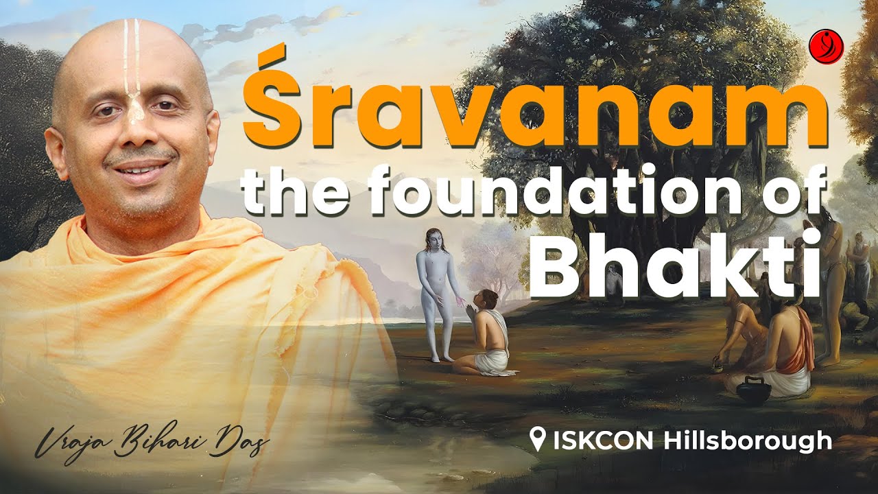 Sravanam - The Foundation Of Bhakti @ ISKCON Hillsborough | Vraja Bihari Das
