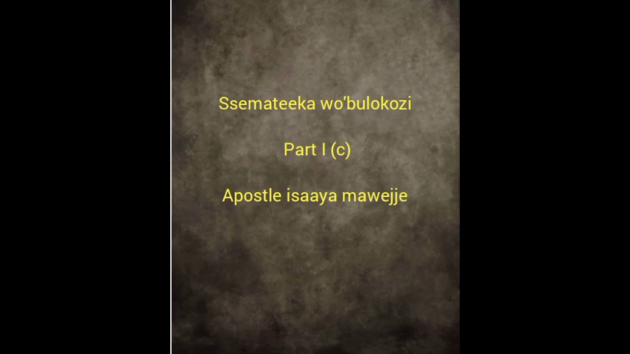 Ssemateeka wo'bulokozi || part 1 (c) || NE apostle isaaya mawejje kusasiira ....