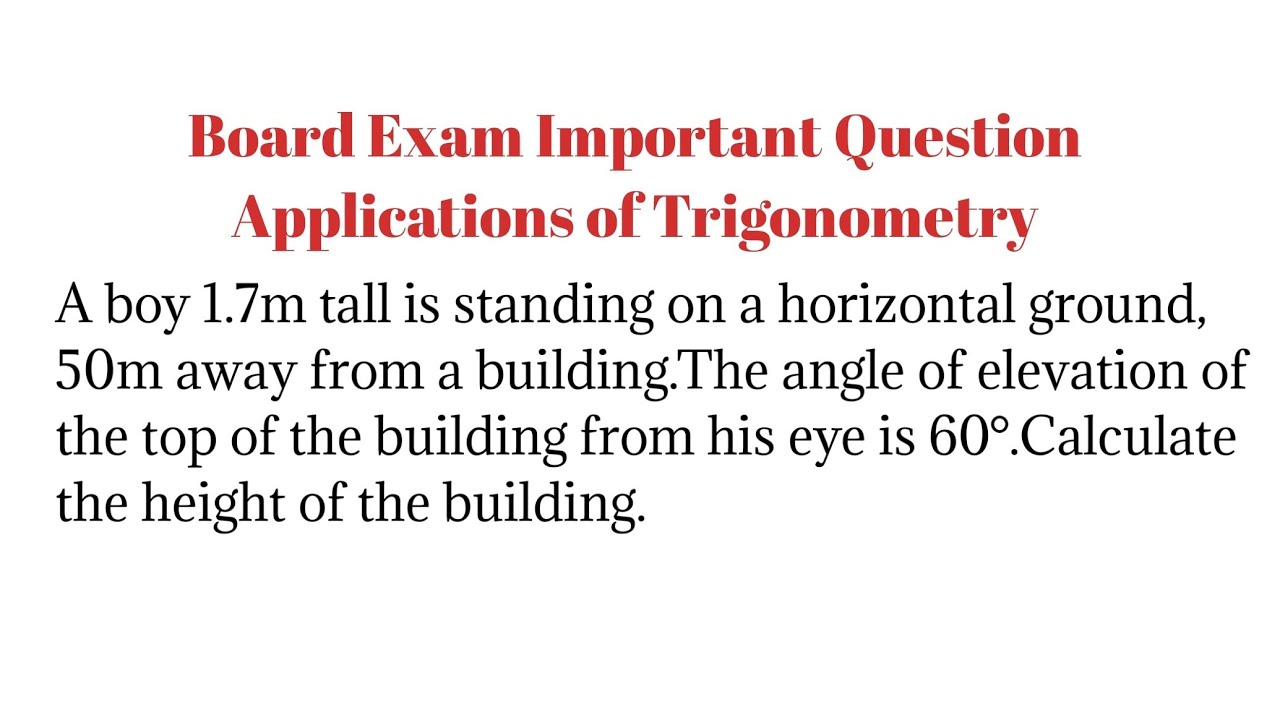 A boy 1.7m tall is standing on a horizontal ground 50m away from a building. Find height of building