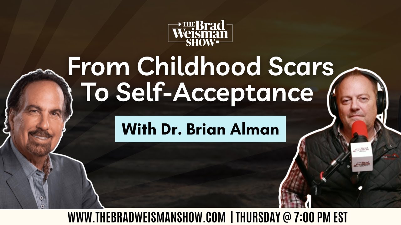 From Childhood Scars To Self-Acceptance With Dr. Brian Alman #drbrianalman #bradweisman #mindset