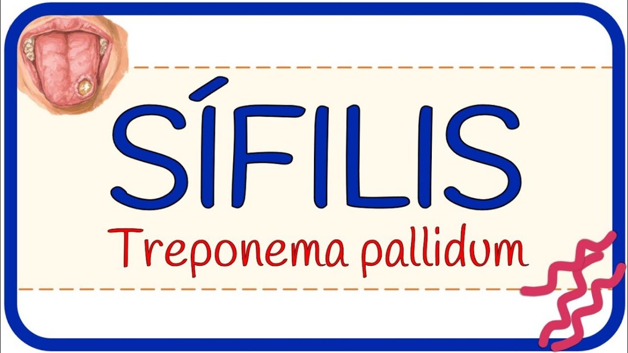 SÍFILIS – fisiopatología, microbiología, signos y síntomas, diagnóstico, tratamiento y prevención