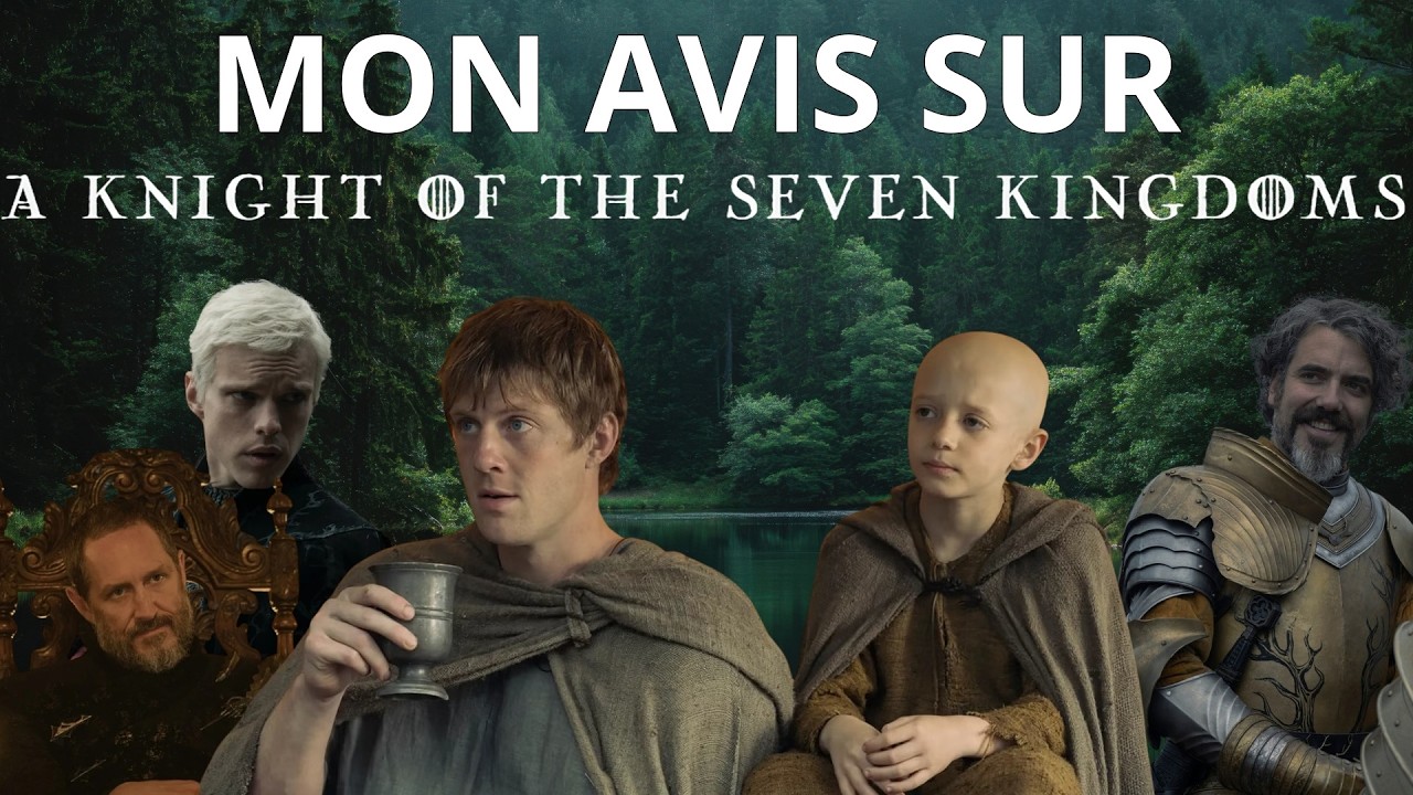 MON AVIS SUR A KNIGHT OF THE SEVEN KINGDOMS | MEILLEUR SÉRIE DE l'UNIVERS GOT  !