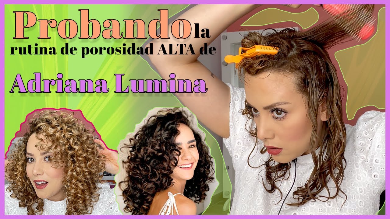 Probando la rutina de ADRIANA LUMINA para POROSIDAD ALTA, Método Curly