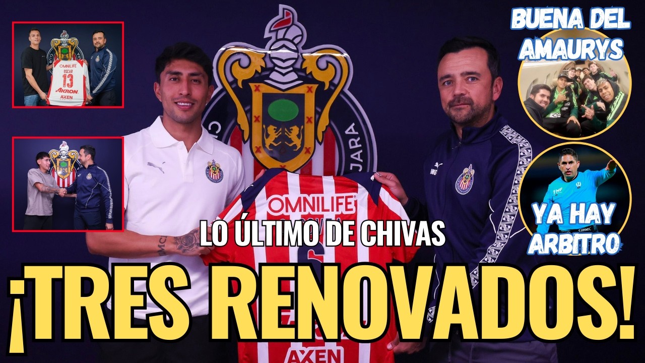 🚨 ¡NOTICIAS CHIVAS: Hay 3 RENOVACIONES! Además, una BUENA del AMAURY'S y el ARBITRO vs Toluca 🚨