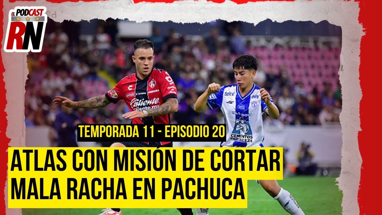 ATLAS NO gana en PACHUCA desde 2021, ¿podrá romper la racha? El PODCAST del ROJINEGRO