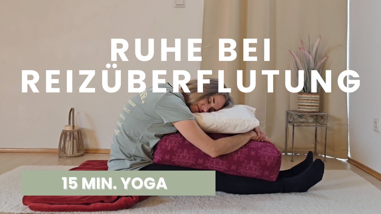 15 Minuten Restorative Yoga gegen Reizüberflutung – Sanfte Entspannung für dein Nervensystem