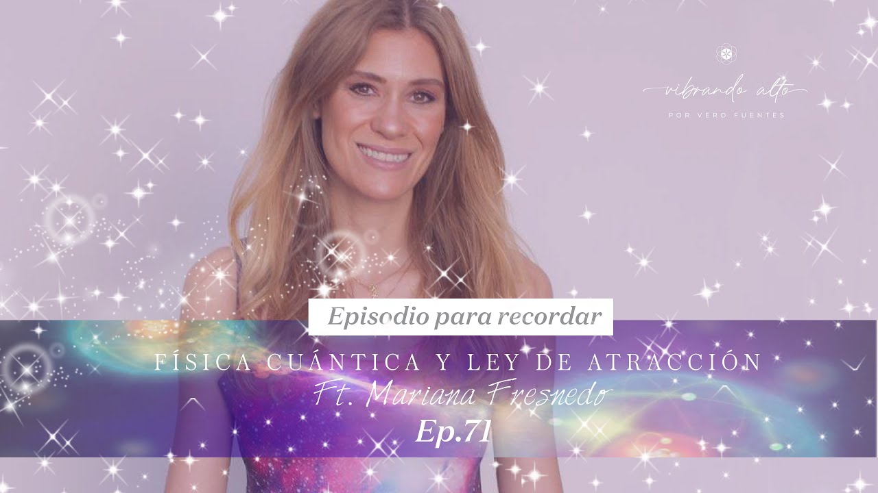 Video | Física cuántica y ley de atracción | Ft. Mariana Fresnedo