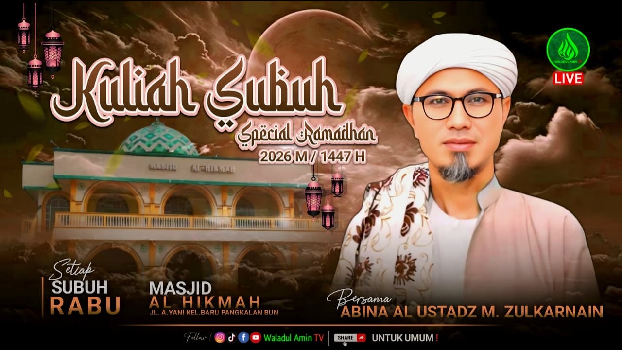 Kuliah Subuh Masjid Al Hikmah Bersama Abina Al Ustadz M. Zulkarnain (Rabu,04/03/2026)