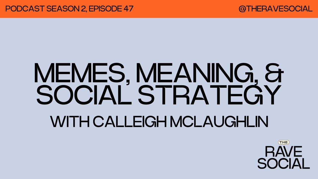 Memes, Meaning, & Social Strategy with Calleigh McLaughlin