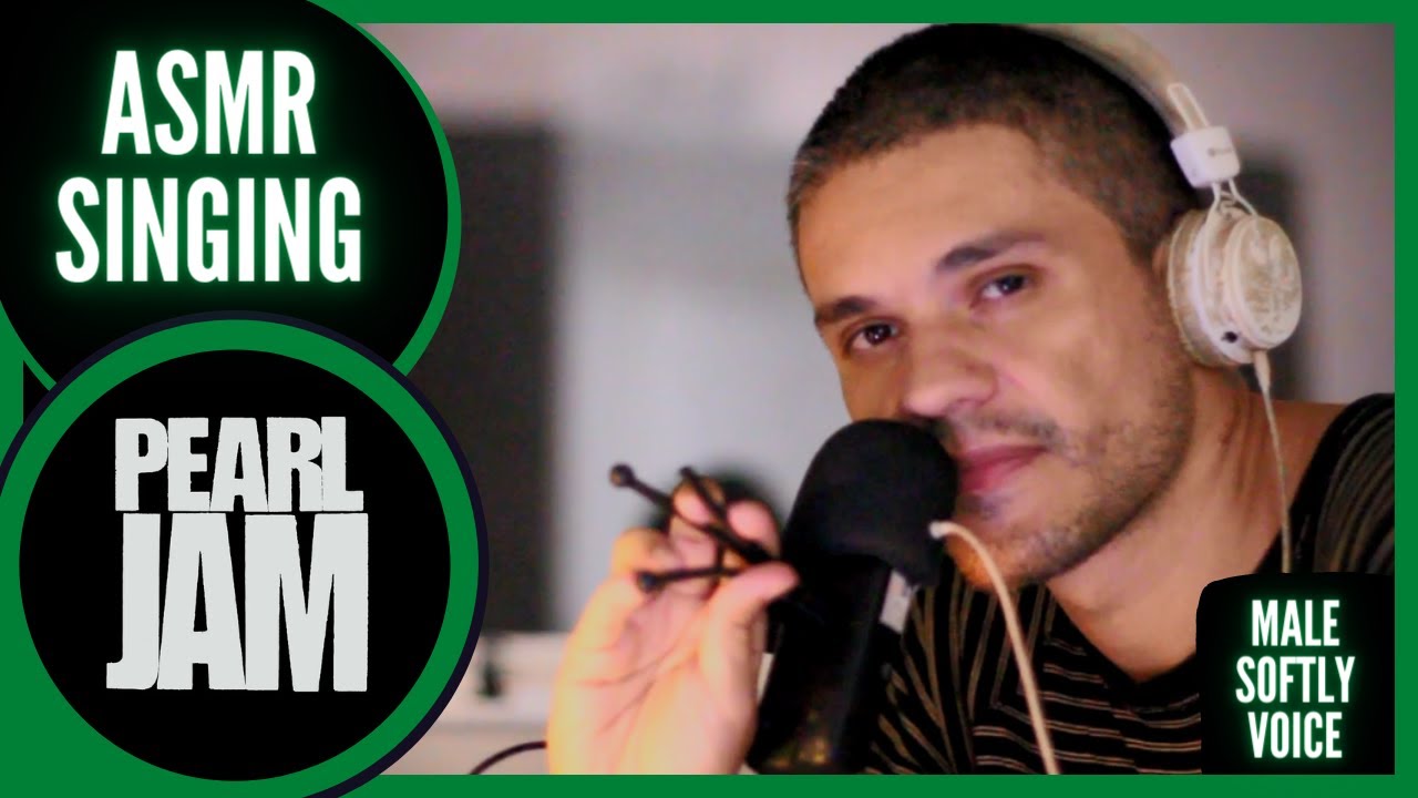 ASMR Singing PEARL JAM's Songs