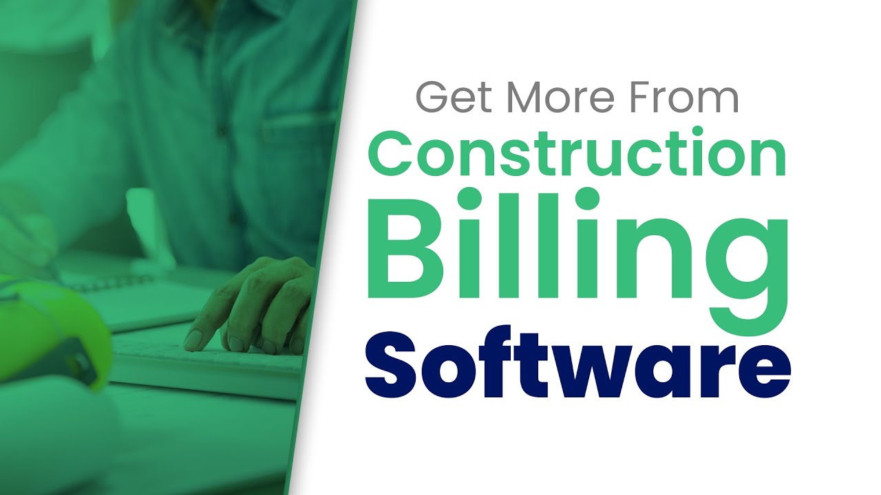 Get More From Construction Billing Software