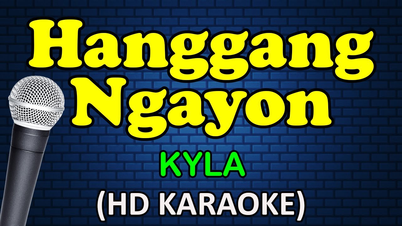 HANGGANG NGAYON - Kyla (HD Karaoke)