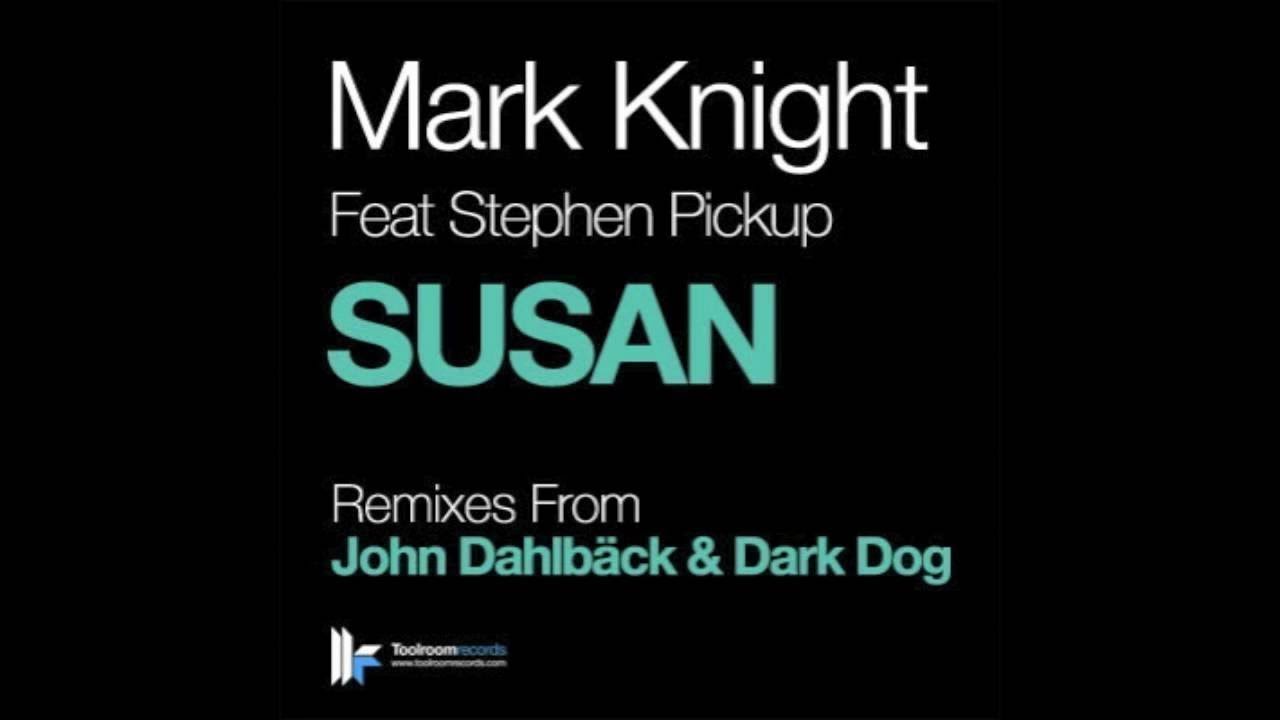 Mark Knight feat Stephen Pickup 'Susan' (Original Club Mix)