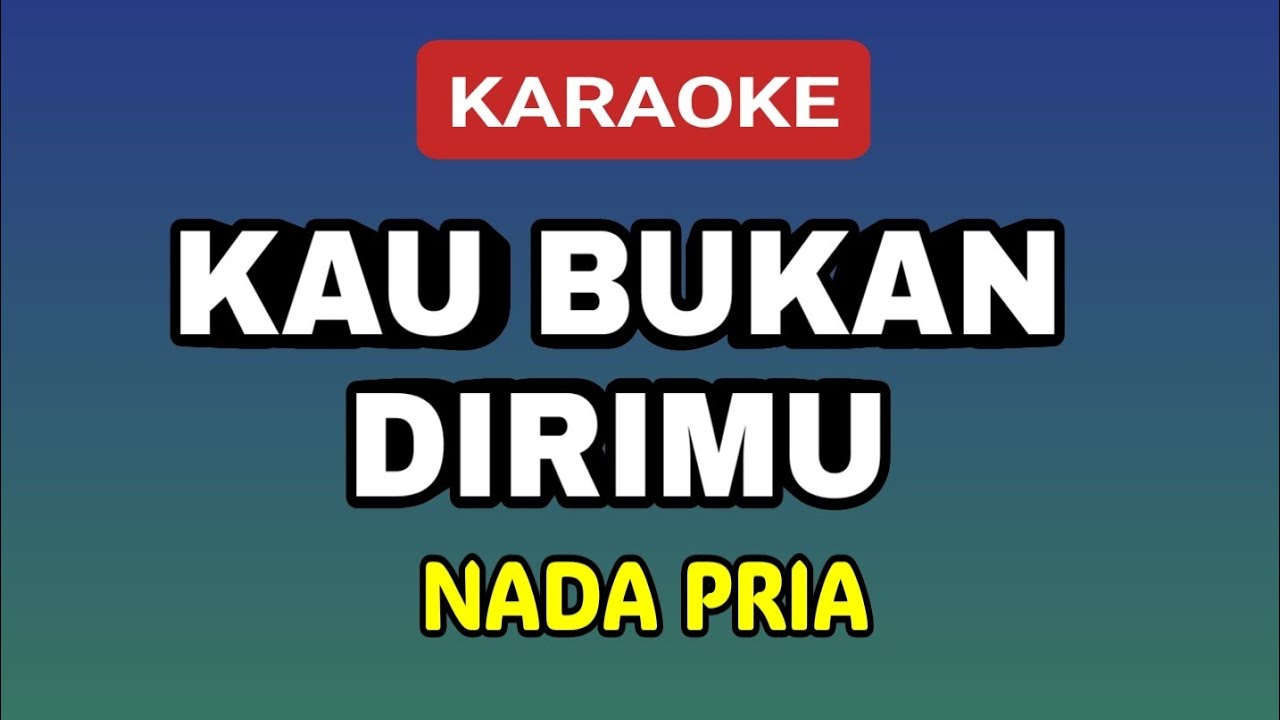 KARAOKE PRIA - Kau Bukan Dirimu @pujigepeng27 