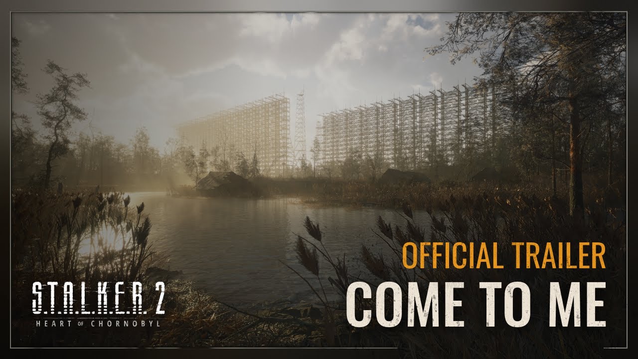 S.T.A.L.K.E.R. 2: Сердце Чернобыля &mdash; Иди ко Мне  Трейлер