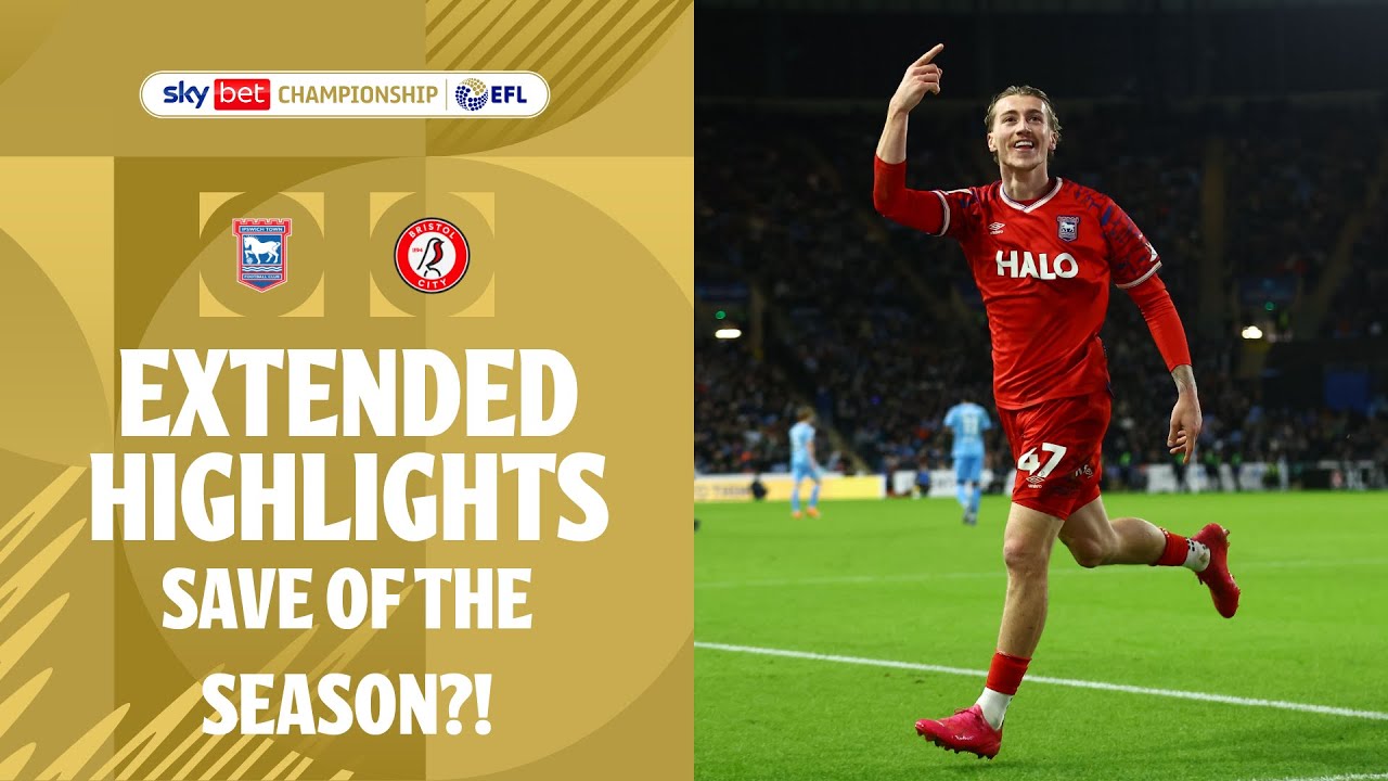 SAVE OF THE SEASON?! 🤯 | Ipswich Town v Bristol City Extended Highlights