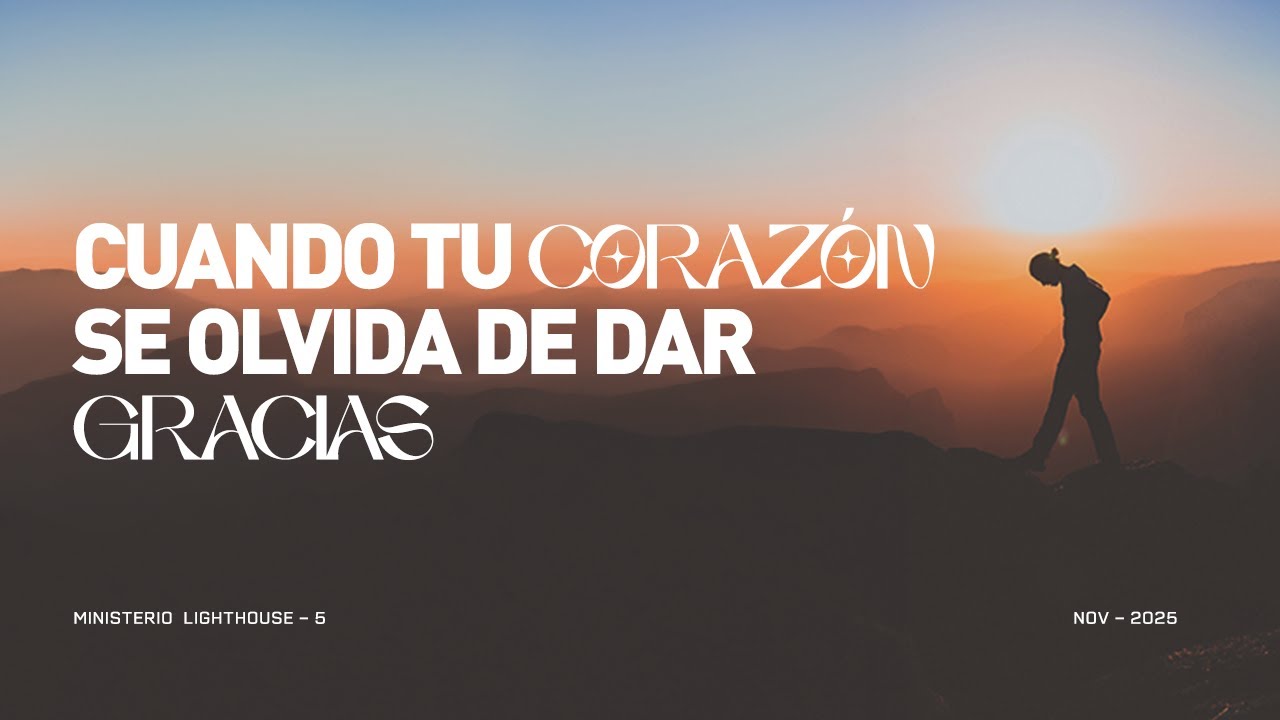 Cuando Tu Corazón Se Olvida de Dar Gracias 11 23 25