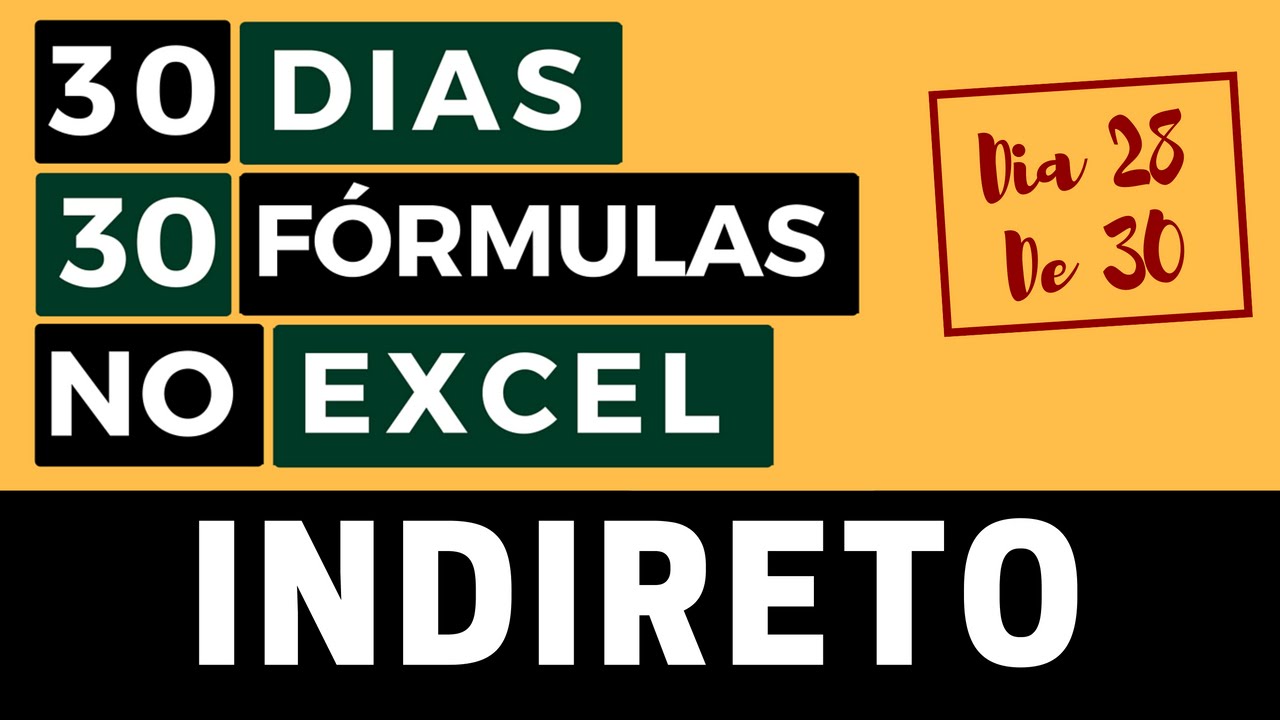 30 Dias 30 Fórmulas no Excel - Função INDIRETO - Dia 28 de 30