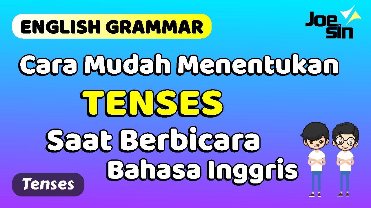 Cara Mudah MENENTUKAN TENSES Bahasa Inggris saat Berbicara | Joesin