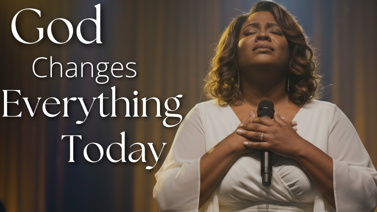 God Changes Everything Today | Powerful Gospel Worship Song of Breakthrough, Faith & Miracles