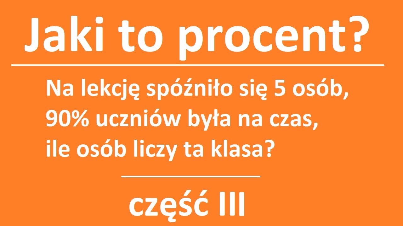 Jaki to procent? Ile procent jedna liczba stanowi w drugiej cz.3