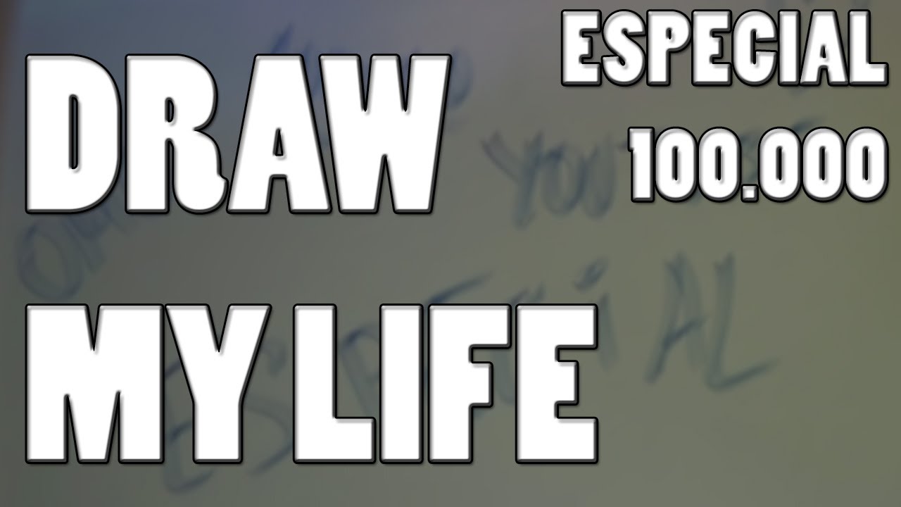 DRAW MY LIFE - ESPECIAL 100.000