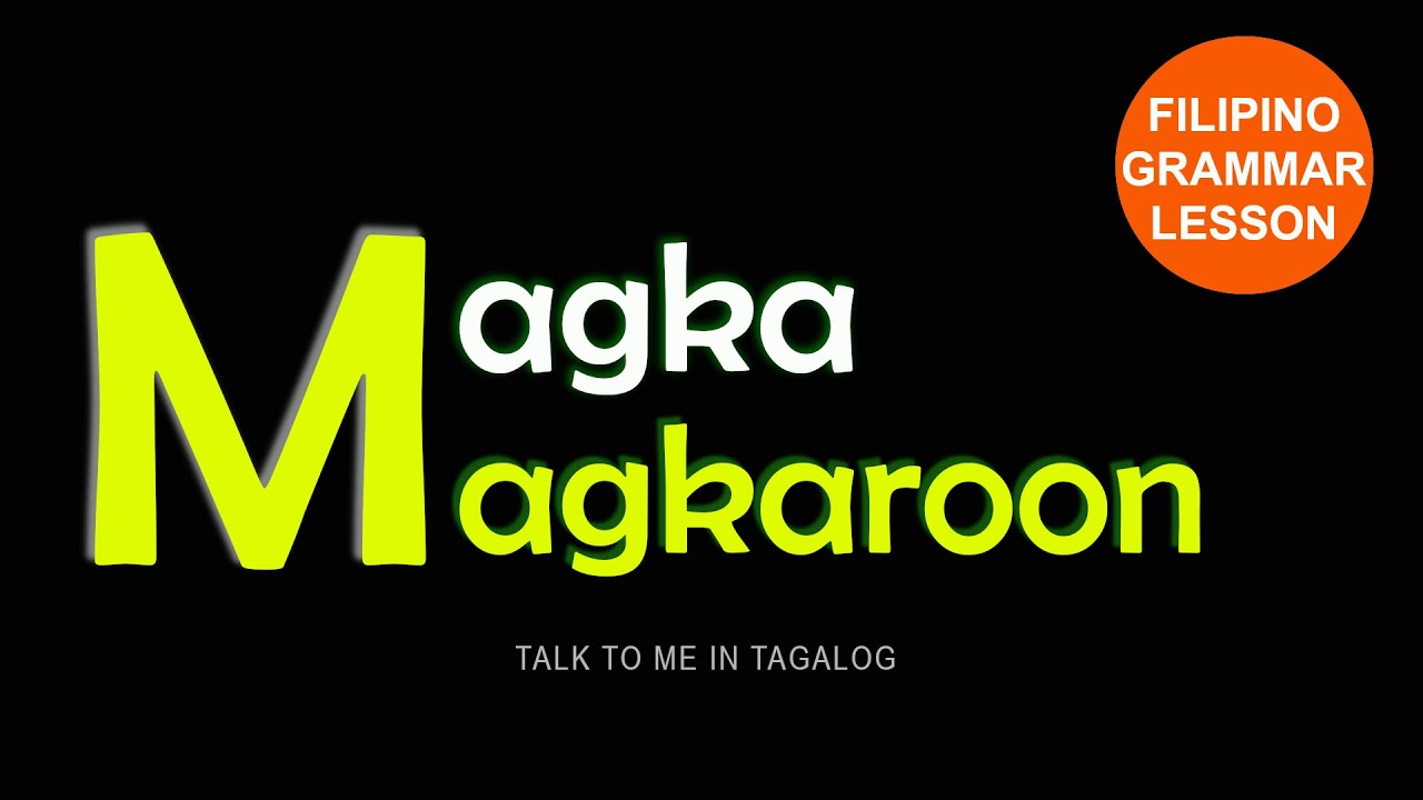 MAGKA~ / MAGKAROON - How to Say 'To Have' in Tagalog |  Filipino Grammar | Tagalog Grammar Rules