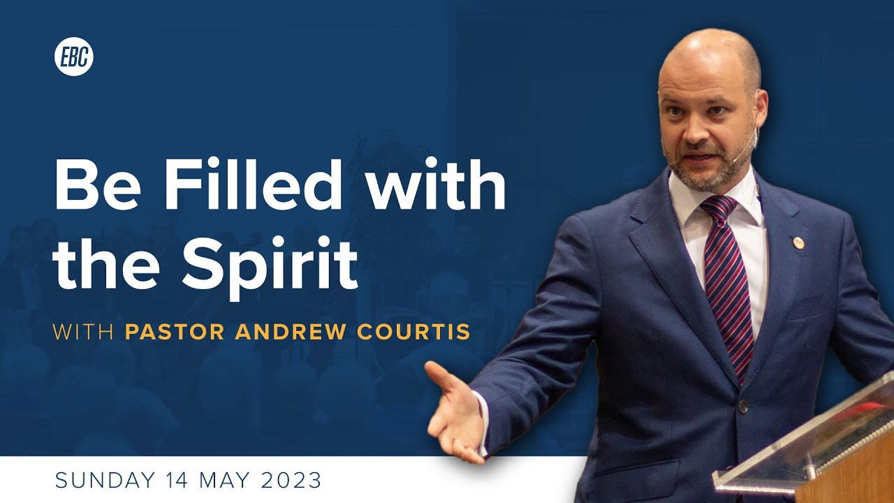 Be Filled with the Spirit (Ephesians 5:18-21) with Pastor Andrew Courtis