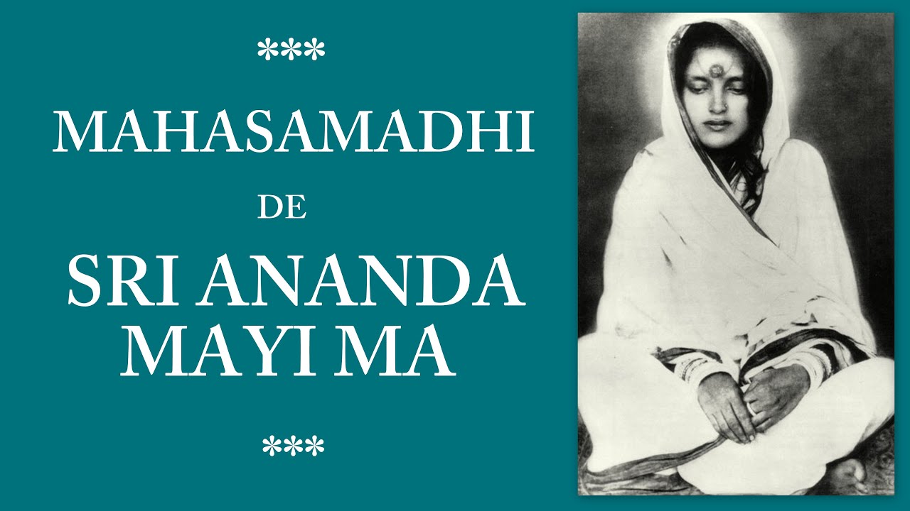 MAHASAMADHI DE SRI ANANDA MAYI MA