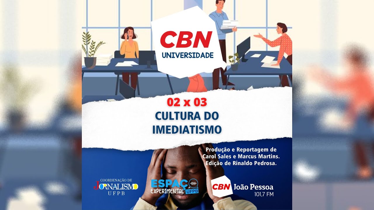CBN Universidade - 02x03 - Cultura do imediatismo