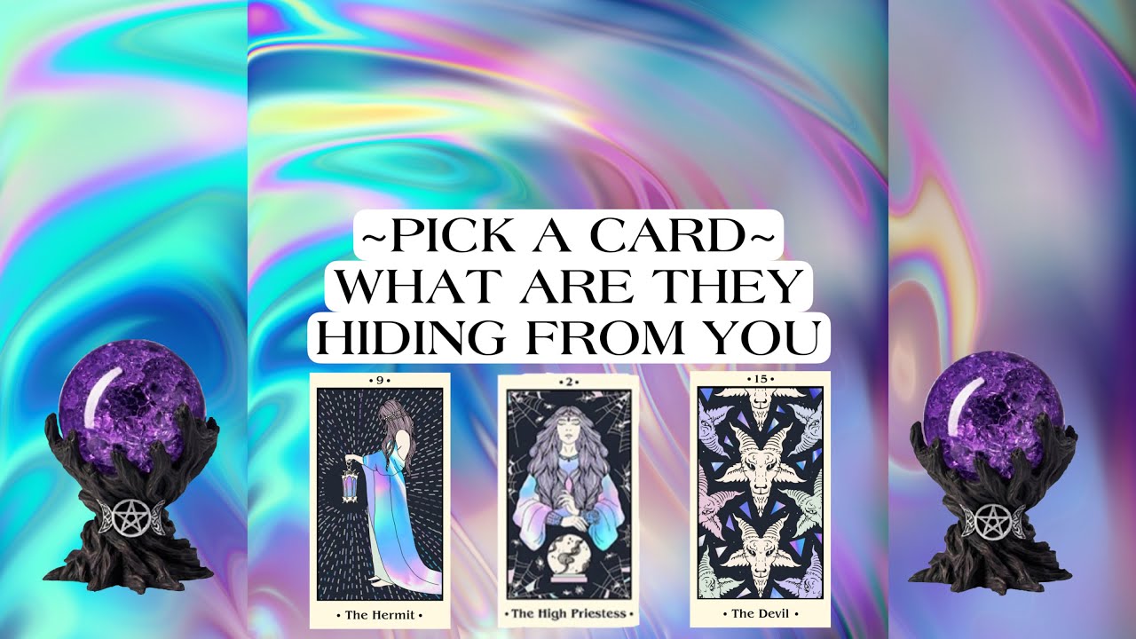 ~PICK A CARD~🔮WHAT ARE THEY HIDING🔮