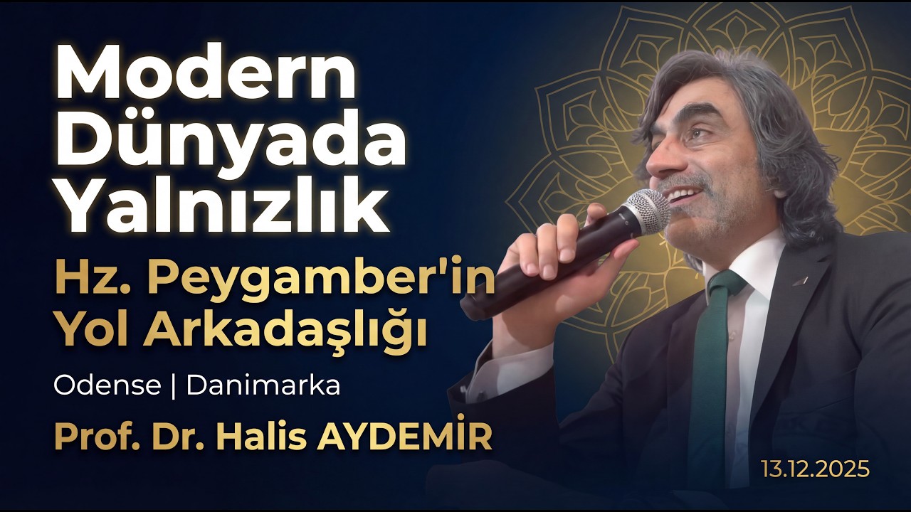 Modern Dünyada Yalnızlık ve Hz. Peygamber’in Yol Arkadaşlığı |  Odense  | Danimarka | 13.12.2025
