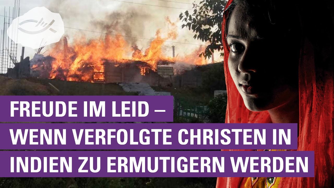 Indien: Freude im Leid – Wenn verfolgte Christen zu Ermutigern werden