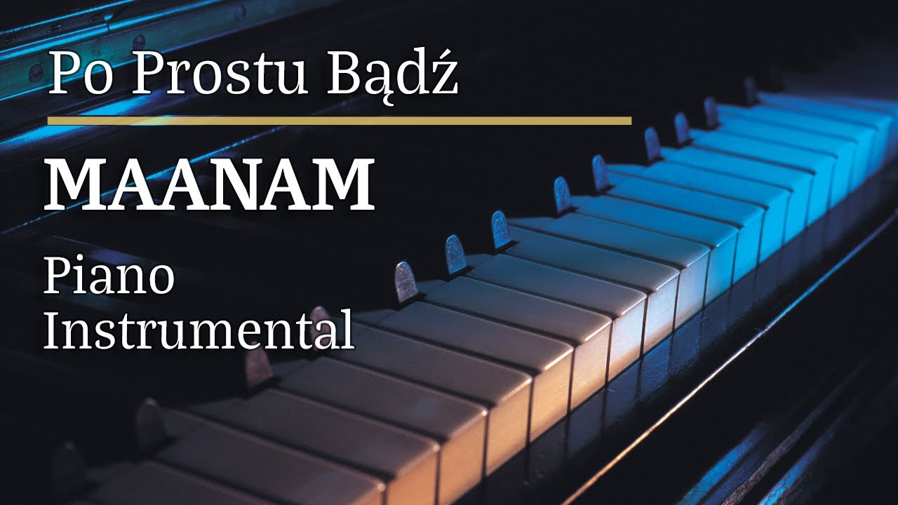 Maanam Po Prostu Bądź Piano Karaoke MyVersion