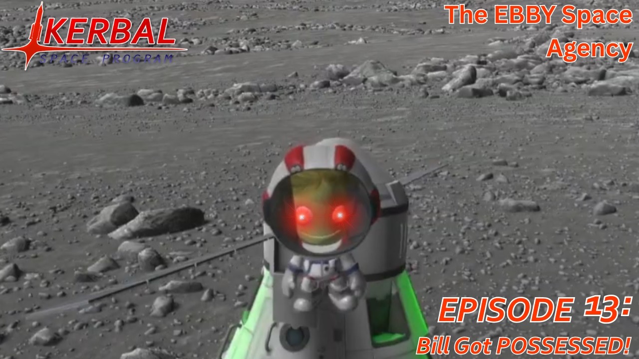 Bill Got POSSESSED! | Ebby Space Agency Ep.13 | KSP Career Mode