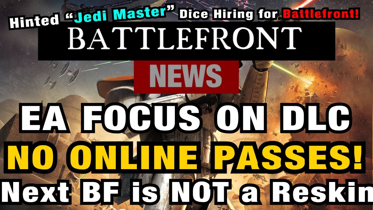 Battlefront News - NO Online Passes! Focus on DLC and Battlefront NOT a 