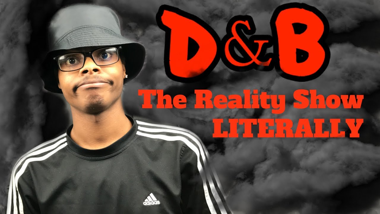 D&B Nation: The Reality Show (LITERALLY)