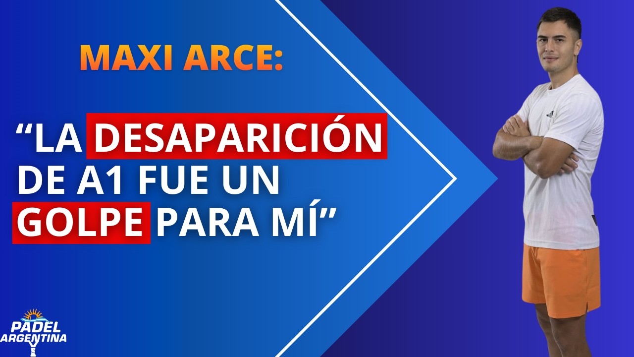 MAXI ARCE SIN FILTROS: EL LLAMADO DE STUPA, EL ADIOS DE A1 PADEL Y SU SUEÑO CON LA SELECCIÓN.