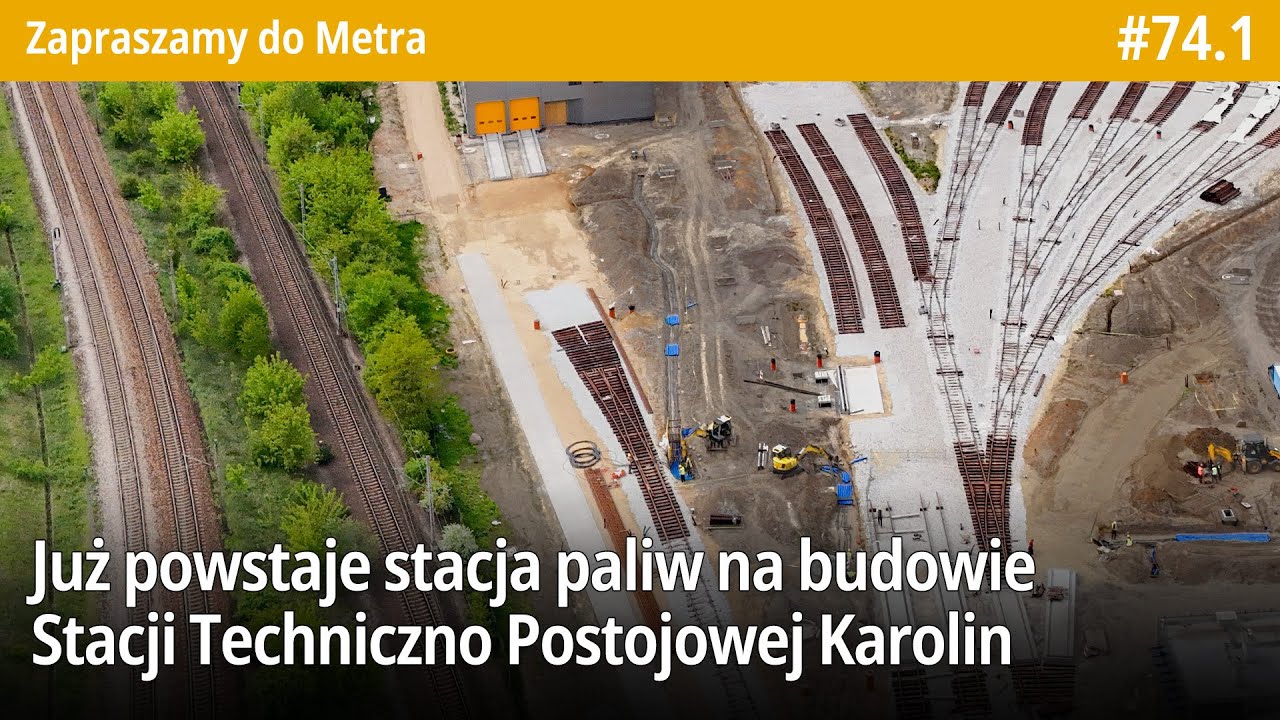 #74.1 Już powstaje stacja paliw na budowie Stacji Techniczno Postojowej Karolin  Zapraszamy do Metra