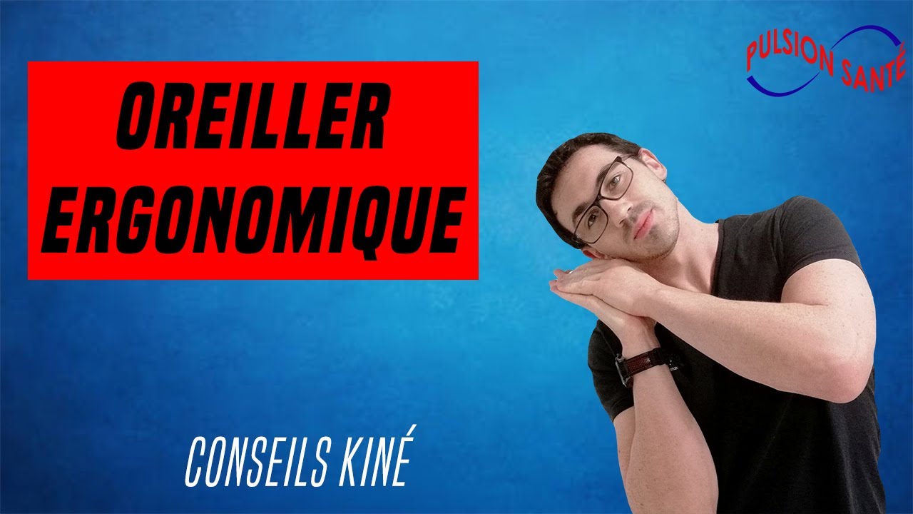 Conseil santé : Comment choisir un oreiller ergonomique ?
