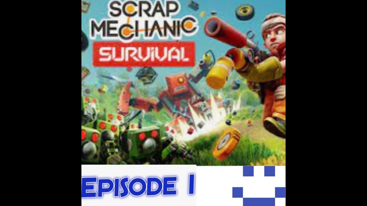 scrap mechanic episode 1