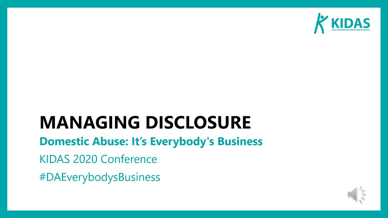 KIDAS Domestic Abuse It's Everybody's Business - Managing Disclosure