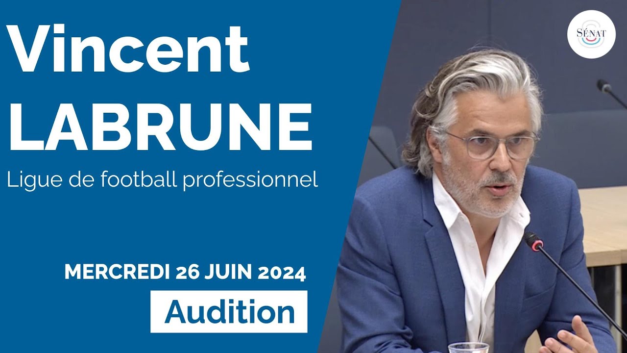 Financiarisation du football : audition de Vincent Labrune