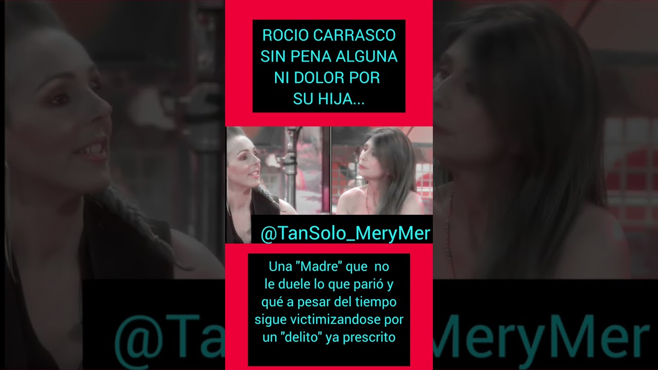 ROCIO CARRASCO SIN PENA NI DOLOR POR SU HIJA ROCIO FLORES