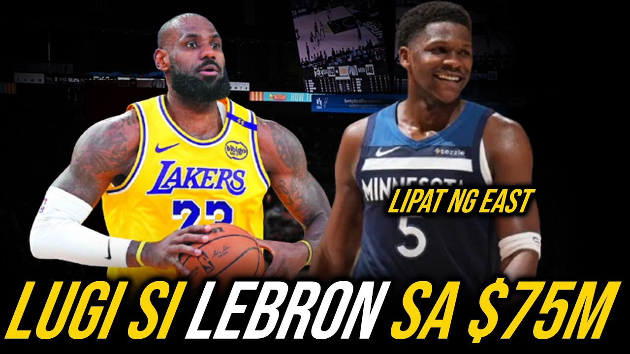 Lebron James LUGI sa 75 Million Offer sa Retirement Rights | Anthony Edwars LIPAT ng EAST