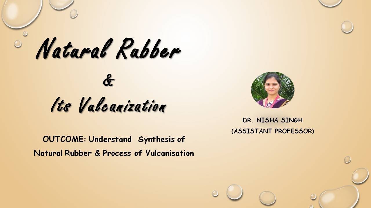 (POLYMER- LECTURE-8) Elastomers- Natural Rubber and its Vulcanization By Dr. Nisha Singh